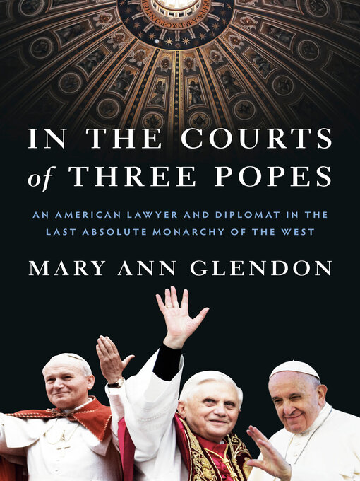 Title details for In the Courts of Three Popes by Mary Ann Glendon - Available